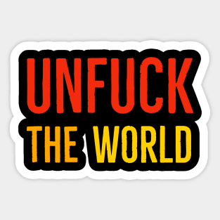 Unfuck The World Sticker